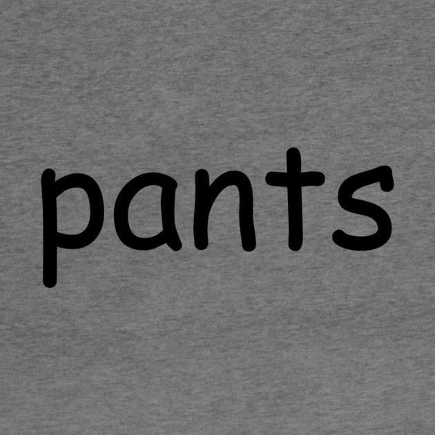 shirt that says pants by tuffghost